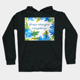 Grace Changes Everything Watercolor Painting Hoodie